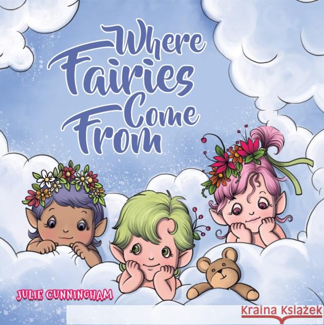 Where Fairies Come From Julie Cunningham 9781035888214 Austin Macauley Publishers