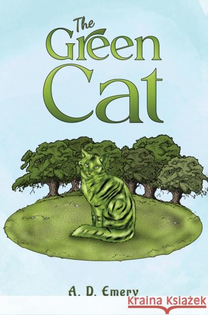 The Green Cat A. D. Emery 9781035888528 Austin Macauley