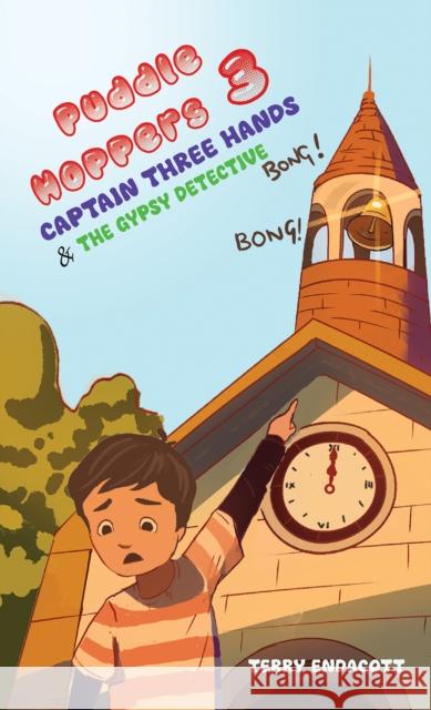 Puddlehoppers 3: Captain Three Hands and the Gypsy Detective Terry Endacott 9781035889938 Austin Macauley Publishers