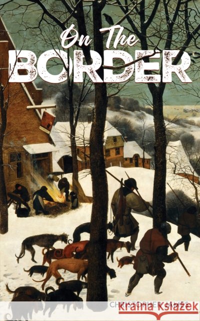 On the Border Christopher James 9781035895038