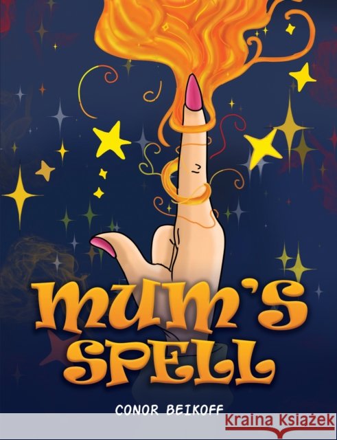 Mum’s Spell Conor Beikoff 9781035897193 Austin Macauley Publishers