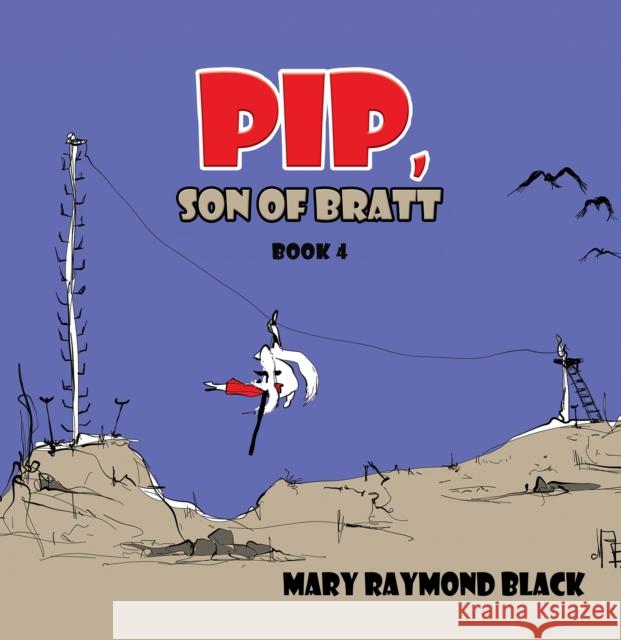 Pip, Son of Bratt: Book 4 Mary Raymond Black 9781035897681