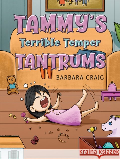 Tammy's Terrible Temper Tantrums Barbara Craig 9781035898008
