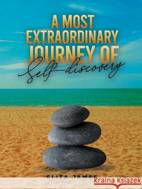 A Most Extraordinary Journey of Self-discovery Eliza James 9781035898510