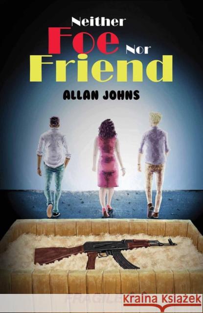 Neither Foe nor Friend Johns, Allan 9781035898633