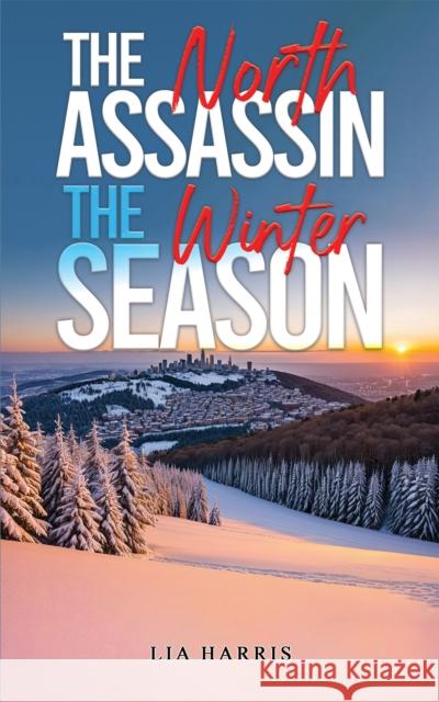 The North Assassin – The Winter Season Lia Harris 9781035899135 Austin Macauley Publishers