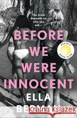Before We Were Innocent: An electrifying coming-of-age novel now a Reese Witherspoon Book Club Pick! Ella Berman 9781035900381