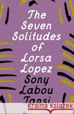 The Seven Solitudes of Lorsa Lopez Sony Lab'ou Tansi 9781035900473