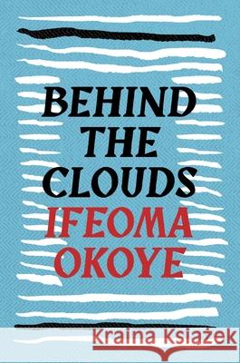 Behind the Clouds Ifeoma Okoye 9781035900732 Bloomsbury Publishing PLC