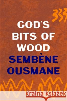 God's Bits of Wood Ousmane Sembene Ousmane 9781035900848