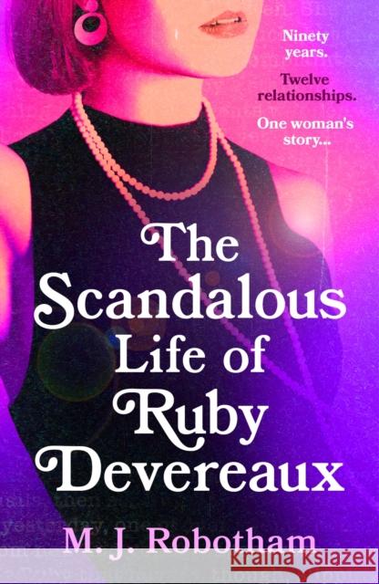 The Scandalous Life of Ruby Devereaux: A brand-new for 2024 evocative and exhilarating faux-memoir that you will fall in love with M. J. Robotham 9781035901104 Bloomsbury Publishing PLC