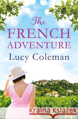 The French Adventure Lucy Coleman 9781035903474 Bloomsbury Publishing PLC