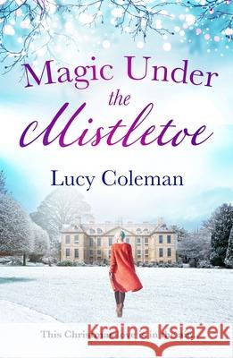 Magic Under the Mistletoe Lucy Coleman 9781035903597 Bloomsbury Publishing PLC