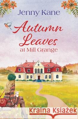 Autumn Leaves at Mill Grange Jenny Kane 9781035903733