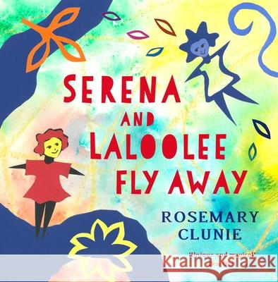 Serena and Laloolee Fly Away Rosemary Clunie 9781035903788