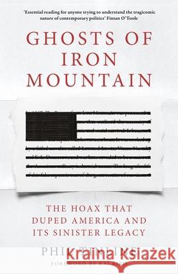 Ghosts of Iron Mountain: The Hoax that Duped America and its Sinister Legacy Phil Tinline 9781035903849 Bloomsbury Publishing PLC