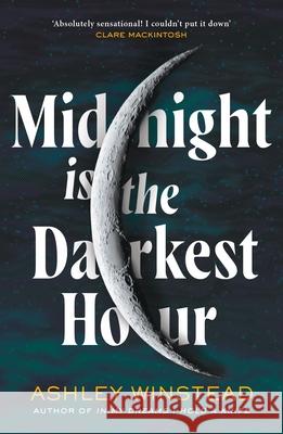 Midnight is the Darkest Hour: TikTok made me buy it! A brand new spine-chilling small town thriller with a twist of the supernatural Ashley Winstead 9781035905003 Bloomsbury Publishing PLC