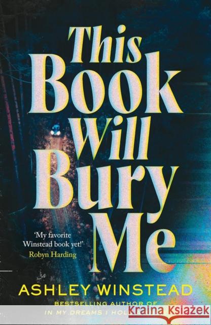 This Book Will Bury Me: A dark and addictive thriller inspired by true crime from TikTok favourite Ashley Winstead Ashley Winstead 9781035905041 Bloomsbury Publishing PLC