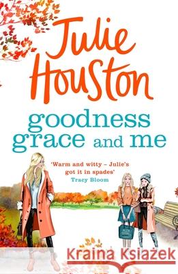 Goodness, Grace and Me Julie Houston 9781035905324