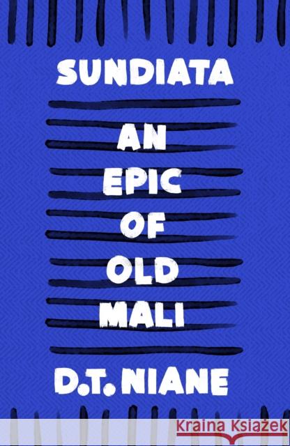 Sundiata: An Epic of Old Mali D. T. Niane G. D. Pickett 9781035905997 Apollo Publishing International
