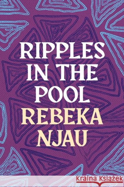 Ripples in the Pool Rebeka Njau 9781035906154 Bloomsbury Publishing PLC