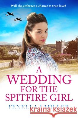 A Wedding for the Spitfire Girl Fenella J. Miller 9781035906901 Bloomsbury Publishing PLC