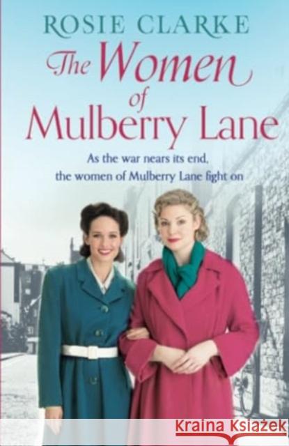 The Women of Mulberry Lane Rosie Clarke 9781035906925 Bloomsbury Publishing PLC