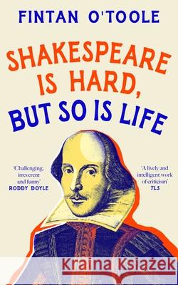 Shakespeare is Hard, but so is Life Fintan O'Toole 9781035908738