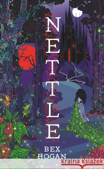 Nettle: Faery Realms series: The darkly enchanting YA fantasy Bex Hogan 9781035909308 Bloomsbury Publishing PLC