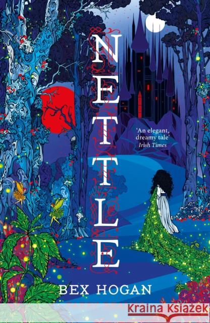 Nettle: Faery Realms series: The darkly enchanting YA fantasy Bex Hogan 9781035909315 Bloomsbury Publishing PLC