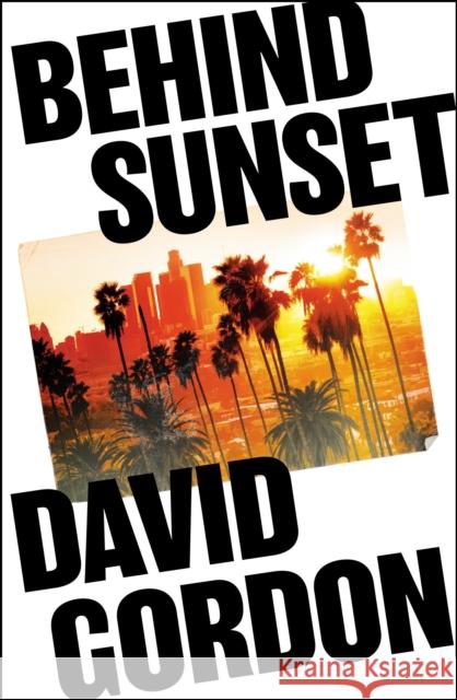 Behind Sunset David Gordon 9781035910274