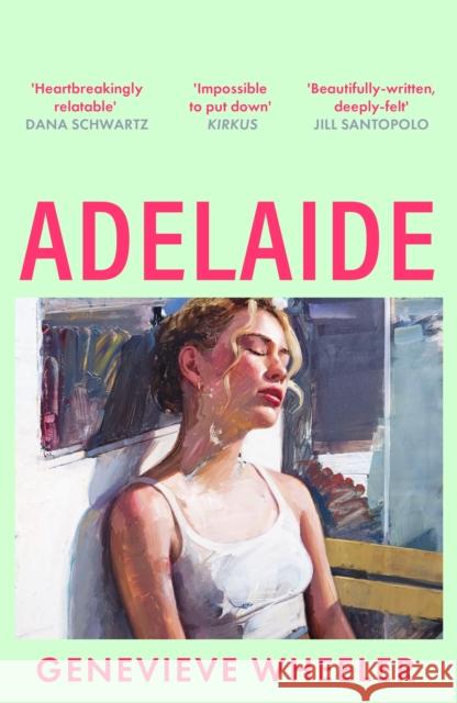 Adelaide: A heartbreakingly relatable debut novel about young love perfect for fans of Normal People Genevieve Wheeler 9781035912742