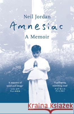 Amnesiac: A Memoir Neil Jordan 9781035912971