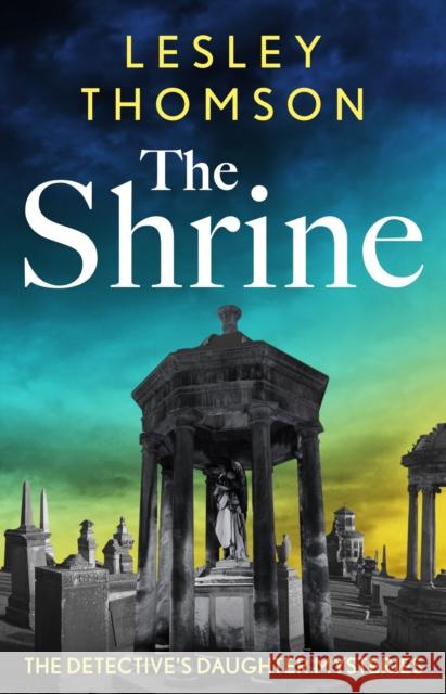 The Shrine: the brand new Detective's Daughter mystery Lesley Thomson 9781035920242