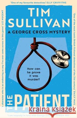 The Patient: The brilliantly twisty mystery with the unforgettable detective in 2025 Tim Sullivan 9781035921355 Bloomsbury Publishing (UK)