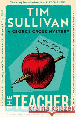 The Teacher: A case full of twists for the unforgettable must-read detective in 2025 Tim Sullivan 9781035921386 Bloomsbury Publishing (UK)