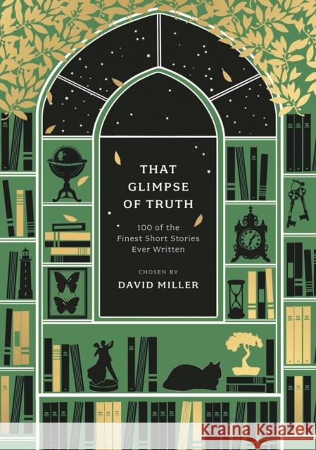 That Glimpse of Truth: The 100 Finest Short Stories Ever Written David Miller 9781035924912 Bloomsbury Publishing PLC