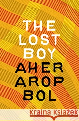 The Lost Boy Bol, Aher Arop 9781035930586 Bloomsbury Publishing (UK)