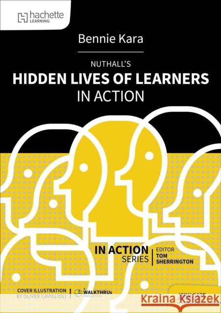 Nuthall's Hidden Lives of Learners in Action Bennie Kara 9781036003586 John Catt Educational