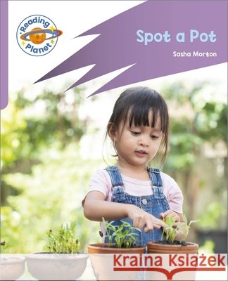 Reading Planet: Rocket Phonics - First Steps - Spot a Pot (Lilac Plus) Sasha Morton 9781036003777