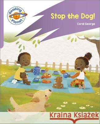 Reading Planet: Rocket Phonics - First Steps - Stop the Dog! (Lilac Plus) Anita Schmidt 9781036003869