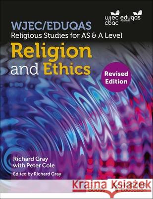 WJEC/Eduqas Religious Studies for A Level & AS - Religion and Ethics Revised Peter Cole 9781036004934