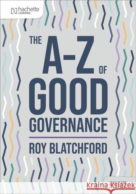 The A-Z of Good Governance Roy Blatchford 9781036004996 Hodder Education Group