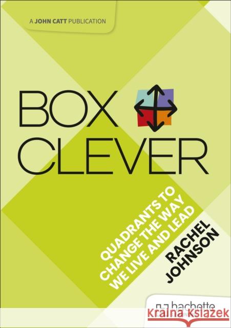 Box Clever: Quadrants to change the way we live and lead Rachel Johnson 9781036007300