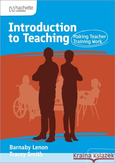 Introduction to Teaching: Making Teacher Training Work Tracy Smith 9781036010393 Hodder Education Group