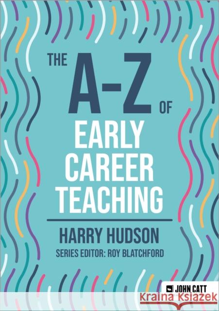 The A-Z of Early Career Teaching Harry Hudson 9781036011185