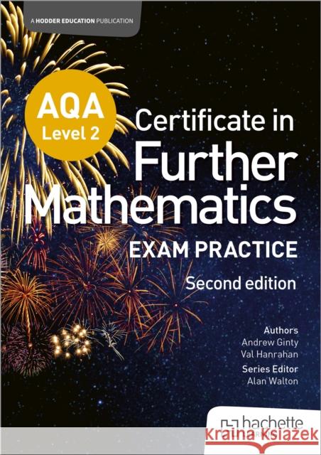 AQA Level 2 Certificate in Further Mathematics: Exam Practice Second Edition Andrew Ginty 9781036011499