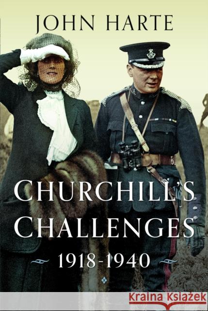 Churchill's Challenges, 1918–1940 John Harte 9781036100360 Pen & Sword Books Ltd