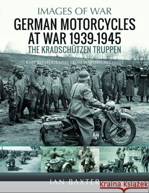 German Motorcycles at War, 1939–1945: The Kradschutzen Truppen Ian Baxter 9781036100568 Pen & Sword Military