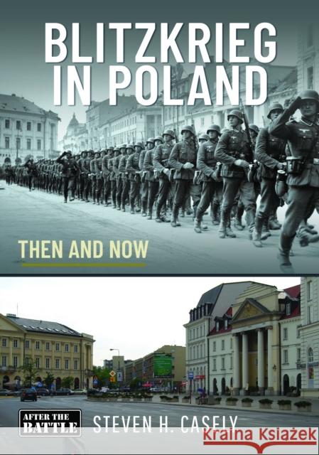 Blitzkrieg in Poland: Then and Now Steven Howard Casely 9781036101732
